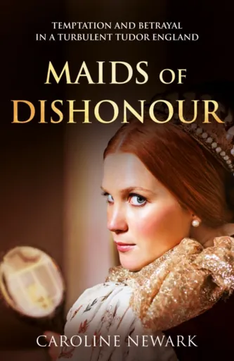 Maids of Dishonour - Caroline Newark