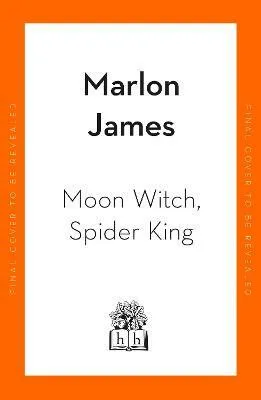 Moon Witch, Spider King - Marlon James