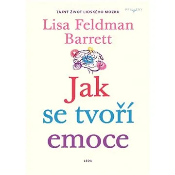Jak se tvoří emoce: Tajný život lidského mozku (978-80-7335-662-0)