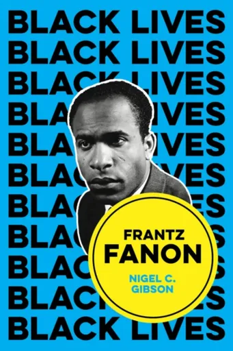 Frantz Fanon - Nigel C.  Gibson