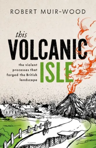 This Volcanic Isle - Robert  Muir-Wood