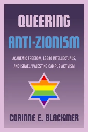 Queering Anti-Zionism - Corinne E. Blackmer
