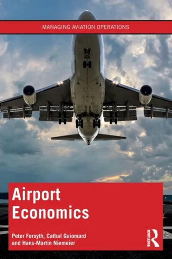 Airport Economics - Cathal Guiomard, Peter Forsyth, Hans-Martin Niemeier