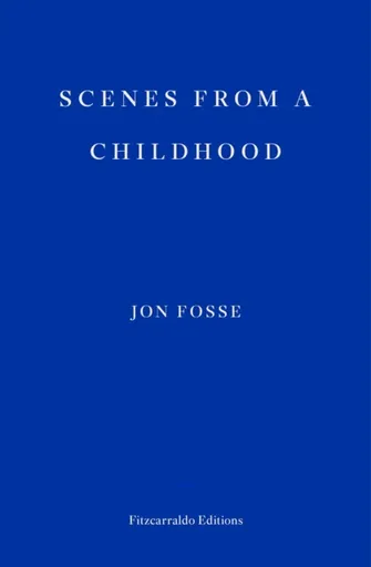 Scenes from a Childhood - Jon Fosse