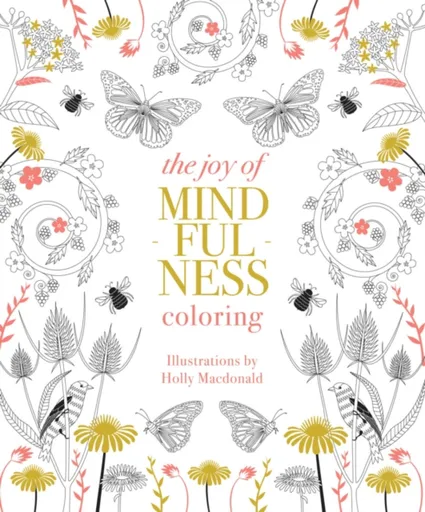 The Joy of Mindfulness Coloring - Holly Macdonald