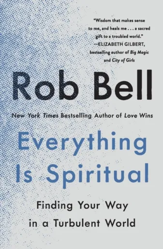 Everything Is Spiritual - Rob Bell