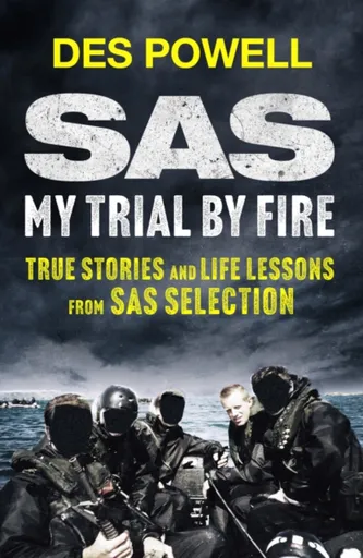 SAS: My Trial By Fire: True Stories and Life Lessons from SAS Selection - Des Powell