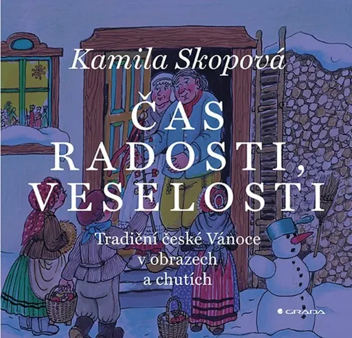 Čas radosti, veselosti - Tradiční české Vánoce v obrazech a chutích - Kamila Skopová