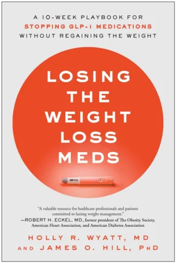 Losing the Weight Loss Meds - Holly R. Wyatt, James O. Hill