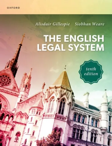 The English Legal System - Alisdair  Gillespie, Siobhan  Weare