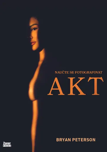 Naučte se fotografovat AKT - Bryan Peterson
