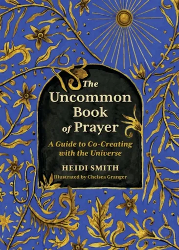 The Uncommon Book of Prayer - Heidi Smith