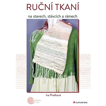 Ruční tkaní na stavech, stávcích a rámech (978-80-271-3355-0)