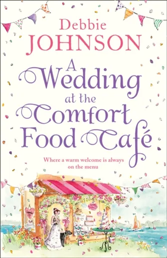 A Wedding at the Comfort Food Cafe - Debbie Johnson