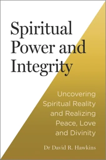Spiritual Power and Integrity - David R. Hawkins