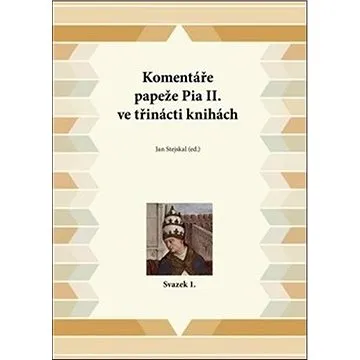 Komentáře papeže Pia II. ve třinácti knihách: Svazek 1. (978-80-88030-51-5)