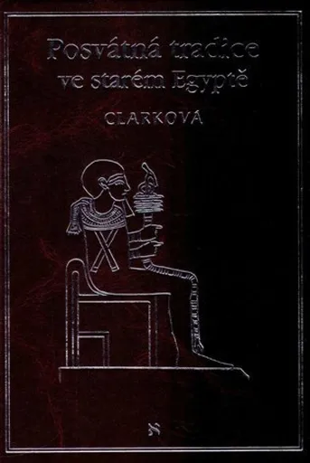 Posvátná tradice ve starém Egyptě - Rosemary Clarková