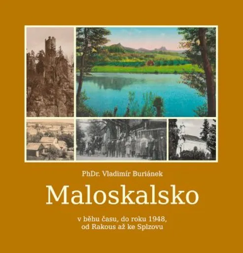 Maloskalsko v běhu času, do roku 1948, od Rakous až po Splzovu - Vladimír Buriánek