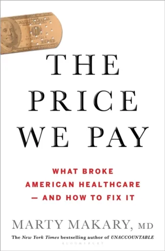 The Price We Pay - Dr Marty Makary