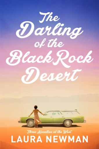The Darling of Blackrock Desert: three novellas of the west - Laura Newman