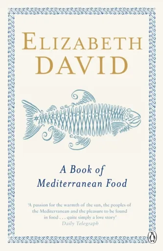 A Book of Mediterranean Food - Elizabeth David