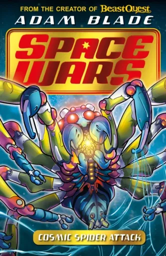 Beast Quest: Space Wars: Cosmic Spider Attack - Adam Blade