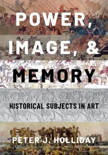 Power, Image, and Memory - Peter J.  Holliday