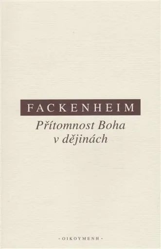 Přítomnost Boha v dějinách - E Fackenheim