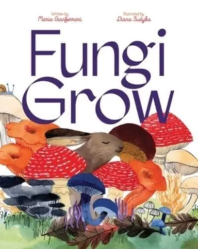 Fungi Grow - Maria Gianferrari