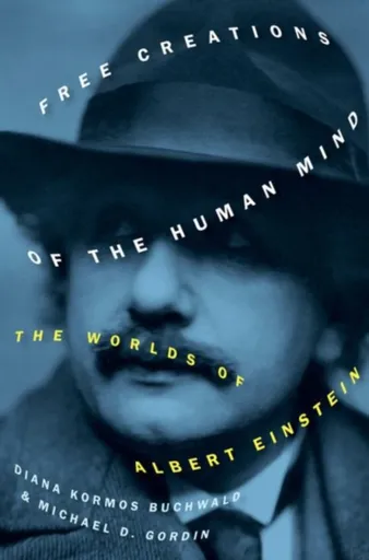 Free Creations of the Human Mind - Michael D. Gordin, Diana Kormos  Buchwald