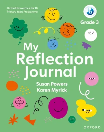 Oxford Resources for IB PYP: My Reflection Journal Grade 3 - Karen Myrick, Susan Powers