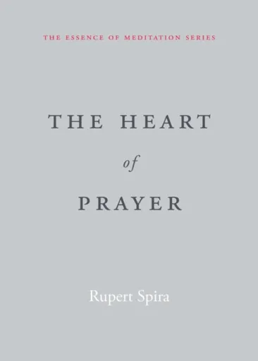 The Heart of Prayer - Rupert Spira