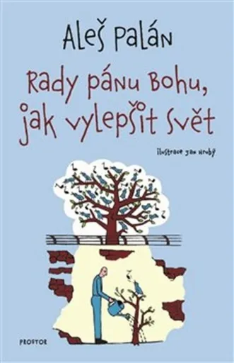 Rady pánu Bohu, jak vylepšit svět - Jan Hrubý, Aleš Palán