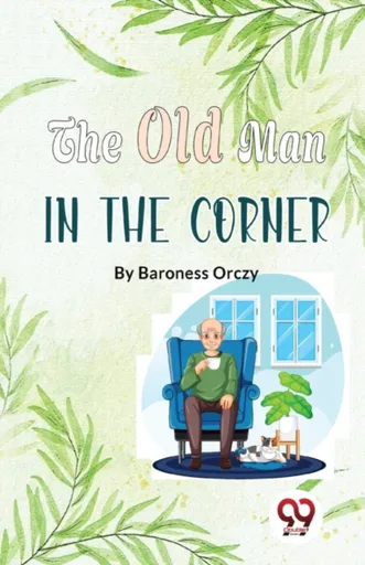 The Old Man in the Corner - Emma Orczy