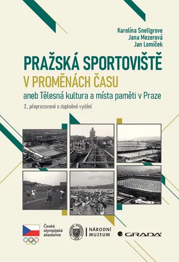 Pražská sportoviště v proměnách času - Jan Lomíček, Karolína Snellgrove, Jana Mezerová