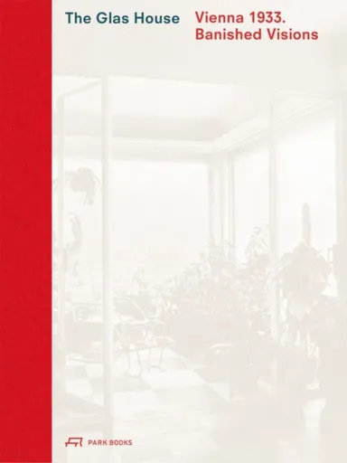 The Glas House - Caroline Wohlgemuth, Maximilian Eisenkock