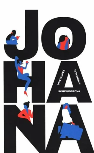 Johana - Pavla Horáková, Alena Scheinostová, Zuzana Dostálová