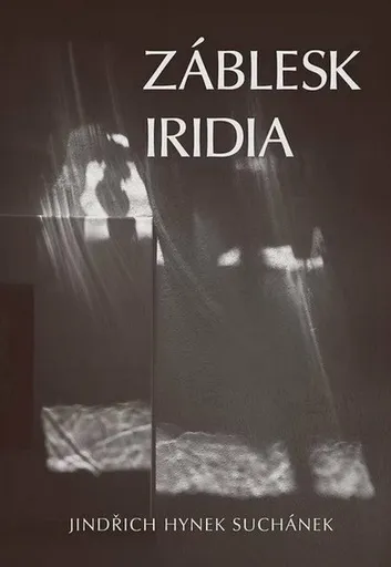 Záblesk iridia - Jindřich Hynek Suchánek