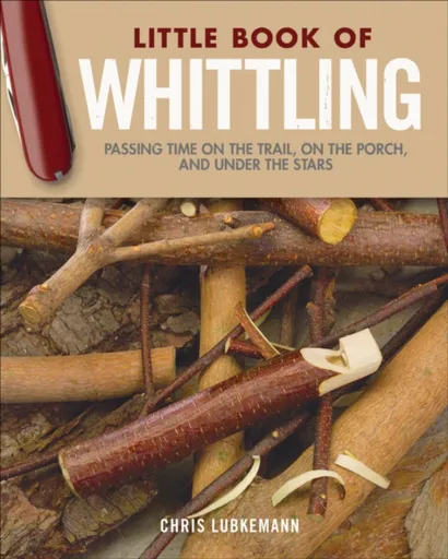Little Book of Whittling Gift Edition - Chris Lubkemann