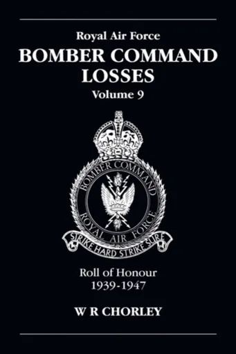 RAF Bomber Command Losses Volume 9 - W. R  Chorley