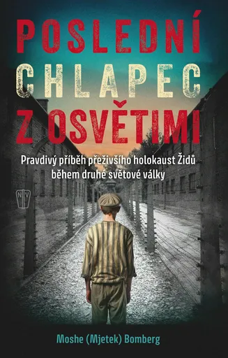 Poslední chlapec z Osvětimi - Moshe Bomberg