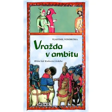 Vražda v ambitu: Hříšní lidé Království českého (978-80-243-9998-0)