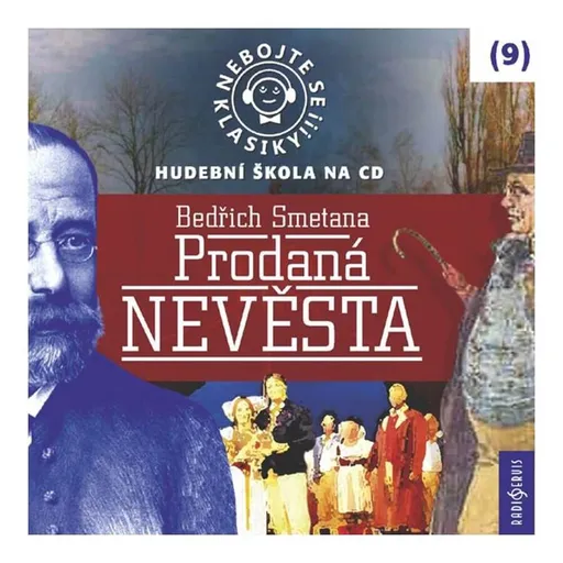 Nebojte se klasiky 9 - Bedřich Smetana - Prodaná nevěsta (CD)