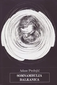 Somnambulia balkanica - Adam Puslojić