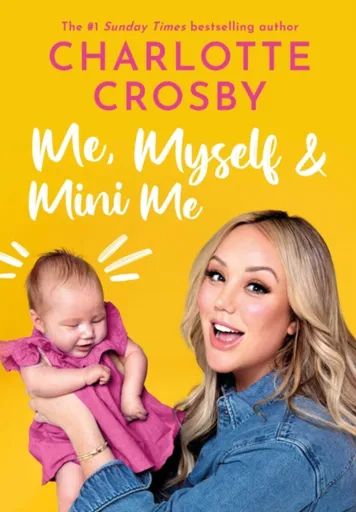 Me, Myself and Mini Me - Charlotte Crosby