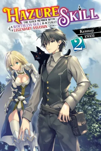 Hazure Skill: The Guild Member with a Worthless Skill Is Actually a Legendary Assassin, Vol. 2 (light novel) - KWKM