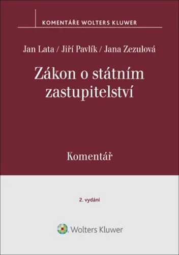 Zákon o státním zastupitelství - Jiří Pavlík, Jan Lata, Jana Zezulová