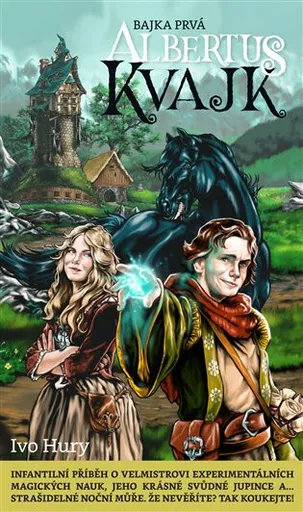 Albertus Kvajk : Bajka prvá - Ivo Hury