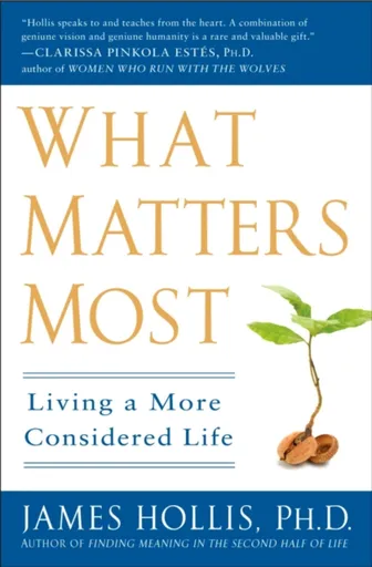 What Matters Most - James Hollis
