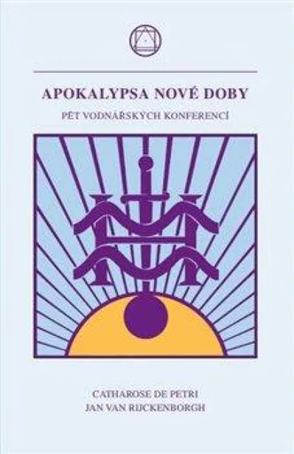 Apokalypsa nové doby - Jan  van Rijckenborgh, Catharose de Petri